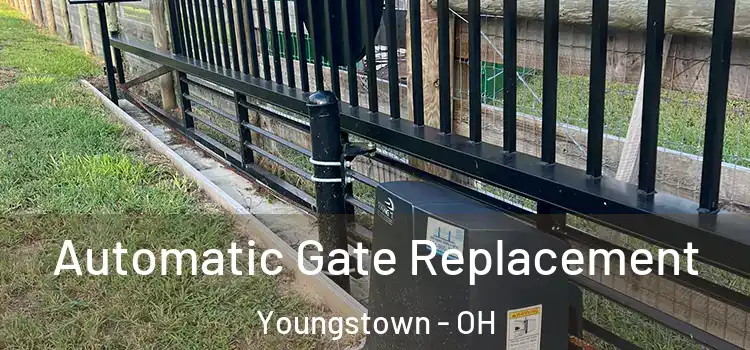  Automatic Gate Replacement Youngstown - OH