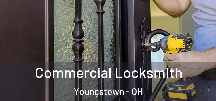 Commercial Locksmith Youngstown - OH