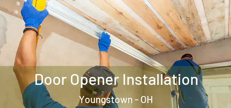 Door Opener Installation Youngstown - OH