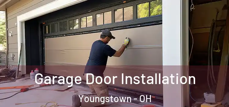  Garage Door Installation Youngstown - OH