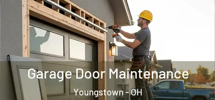 Garage Door Maintenance Youngstown - OH