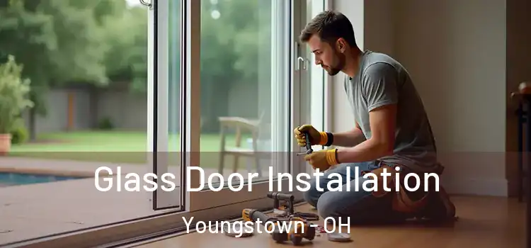 Glass Door Installation Youngstown - OH