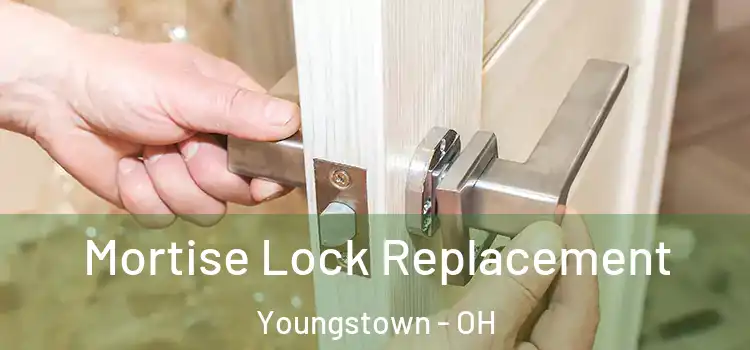 Mortise Lock Replacement Youngstown - OH