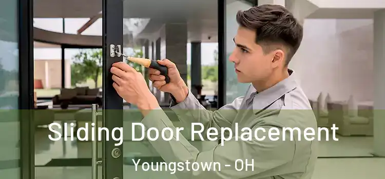Sliding Door Replacement Youngstown - OH