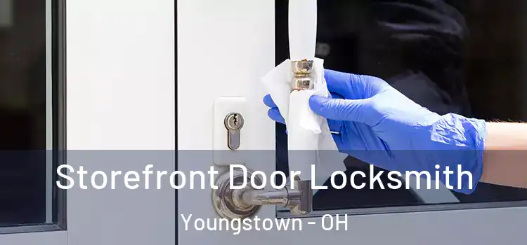 Storefront Door Locksmith Youngstown - OH