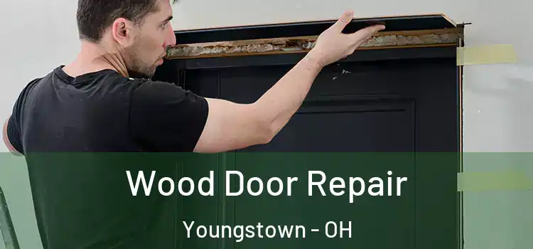 Wood Door Repair Youngstown - OH